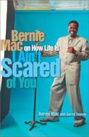 I Ain't Scared of You: Bernie Mac On How Life Is 0743428218 Book Cover