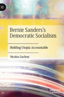 Bernie Sanders’s Democratic Socialism: Holding Utopia Accountable 303069660X Book Cover