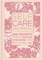 Self-Care Journal: 366 Prompts to Help Nurture  Recharge Your Body  Soul 1454939478 Book Cover