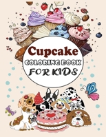 Cupcake COLORING BOOK FOR KIDS: Coloring Book with Beautiful &#1057;upcake for kids. Discover These Coloring Pages Of Cupcakes B08LJQ9V8P Book Cover