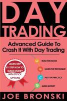 Day Trading: Advanced Guide to Crash It with Day Trading 1533586829 Book Cover