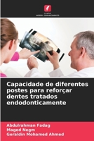 Capacidade de diferentes postes para reforçar dentes tratados endodonticamente (Portuguese Edition) 620960014X Book Cover