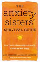 The Anxiety Sisters' Survival Guide: How You Can Become More Hopeful, Connected, and Happy 1529383234 Book Cover