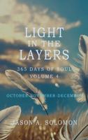 Light in the Layers: Volume 4 of 365 Days of SOUL - October November December - Good Morning Quotes and Daily Guided Practices with End-of-Year ... Emotional Clarity, and Spiritual Growth.) 1763893537 Book Cover