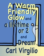 A Warm Friendly Glow and a lifetime or 2 1516817672 Book Cover