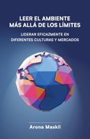Leer el ambiente más allá de los límites: Liderar eficazmente en diferentes culturas y mercados (Spanish Edition) B0GYRTJRXH Book Cover