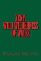 Xeny: Wild Wilderness of Wales 1493734466 Book Cover