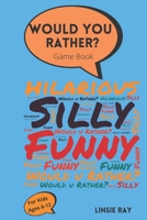 Would You Rather? Game Book: For kids ages 6-12- Funny Questions With Hilarious Choices to Choose From. A Great Interactive and Fun Game For kids to play! B097LMBTDY Book Cover