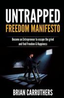 Untrapped Freedom Manifesto: Become an Entrepreneur to Escape the Grind and Find Freedom & Happiness 1733190600 Book Cover