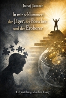 In mir schlummert der Jäger, der Forscher und der Eroberer: Autobiografisches Essay (German Edition) B0GRR325QD Book Cover