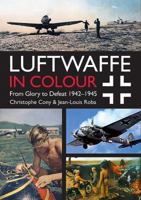 Luftwaffe in Colour: From Glory to Defeat: 1942-1945 1612004555 Book Cover