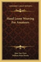 Hand Loom Weaving For Amateurs 116319042X Book Cover