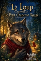 Le Loup raconte… Le Petit Chaperon Rouge: Et si le loup n'était pas le méchant ? Une nouvelle version du célèbre conte pour développer l'esprit critique des enfants (French Edition) B0HB3C9MFN Book Cover
