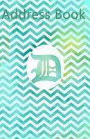 Address Book : Monogram Letter d, 5. 5 X 8. 5 Inch, Organize Family, Friends and Contacts in One Convenient Place, Ideal for Seniors with Initial Letter D 1791633358 Book Cover