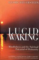 Lucid Waking: Mindfulness and the Spiritual Potential of Humanity 0892816139 Book Cover