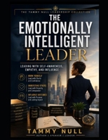The Emotionally Intelligent Leader: Leading with Self-Awareness, Empathy, and Influence B0HDMPL1LY Book Cover