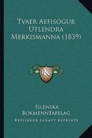 Tvaer Aefisogur Utlendra Merkismanna (1839) 1165771519 Book Cover