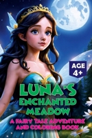 Luna's Enchanted Meadow: A Fairy Tale Adventure and Coloring Book: Create and Imagine: Luna's Fairy Tale Coloring Experience B0CRRNYC3Y Book Cover