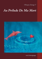 Au Pr?lude De Ma Mort 2322155810 Book Cover