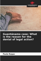 Guantánamo case: What is the reason for the denial of legal action? 6206083381 Book Cover