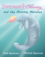 Hurricane Channing and the Mommy Manatee 1960501216 Book Cover