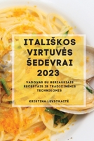 Italiskos Virtuves Sedevrai 2023: Vadovas su geriausiais receptais ir tradicinemis technikomis 1837528241 Book Cover