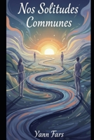 Nos Solitudes Communes: Essai philosophique sur l'amitié B0GMK1QSYP Book Cover