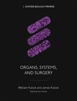 Organs, Systems, and Surgery (Oxford Biology Primers) 0198861877 Book Cover