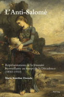L'Anti-Salom�: Repr�sentations de la F�minit� Bienveillante Au Temps de la D�cadence (1850-1920) 1788747089 Book Cover