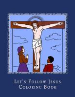 Let's Follow Jesus Coloring Book: Stations of the Cross Coloring 1986672301 Book Cover
