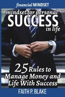 Mindset For Personal Success In Life: 25 Rules to Manage Money and Life With Success - Learn the Psychology of Personal Success, Financial Mindset Success for Personal Success in Business 1072092360 Book Cover