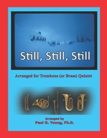 Still, Still, Still: arranged for Trombone (or Brass) Quintet 1704818710 Book Cover