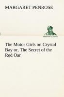 The Motor Girls on Crystal Bay; or, The Secret of the Red Oar 1516943732 Book Cover