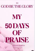 MY 50 DAYS OF PRAISE: Revised Edition 1649996616 Book Cover