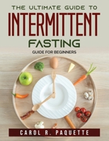 The ultimate Guide to Intermittent Fasting: Guide for Beginners null Book Cover