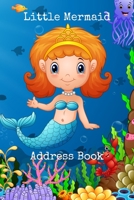 LITTLE MERMAID ADDRESS BOOK: Address Book For Kids : The interior is cute, beautiful and memorable, Friend, Parents, Address, Phone, Email & Birthday With A-Z Tabs. B084QLSLQT Book Cover