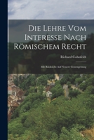 Die Lehre vom Interesse nach Römischem Recht: Mit Rücksicht auf neuere Gesetzgebung 1017366772 Book Cover