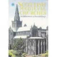 Scottish Medieval Churches: Architecture & Furnishings 0752425277 Book Cover