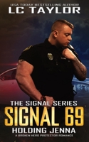 Signal 69: Holding Jenna: A Broken Hero Protector Romance (The Signal Series) 1961380110 Book Cover