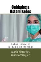 Cuidados a Ostomizados: Notas sobre el cuidado de Heridas 1537701193 Book Cover