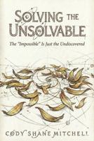 Solving the Unsolvable: The "Impossible" Is Just the Undiscovered (Fractal Residue) B0GKQ8W1BC Book Cover
