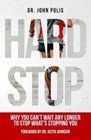 Hard Stop: Why You Can't Wait Any Longer to Stop What's Stopping You 1737723662 Book Cover