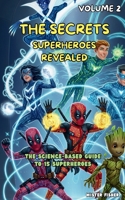 The Secrets Superheroes revealed - Volume 2: The Science-Based Guide to 15 Superheroes (Children's Eyes) B0FP83C3YB Book Cover