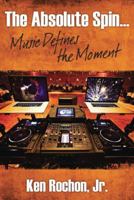 The Absolute Spin : Music Defines the Moment 1942688105 Book Cover