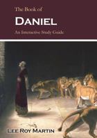 The Book of Daniel: An Interactive Study Guide 1723567361 Book Cover