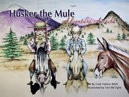Husker The Mule: Adventure Awaits 0578408236 Book Cover