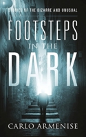 Footsteps in the Dark: Stories of the Bizarre and Unusual 1962859053 Book Cover