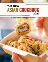 The New Asian Cookbook 2022: Classic Recipes from asian country B09W49SGXK Book Cover