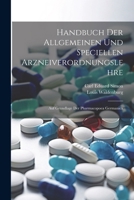 Handbuch Der Allgemeinen Und Speciellen Arzneiverordnungslehre: Auf Grundlage Der Pharmacopoea Germanica (German Edition) 1022735314 Book Cover