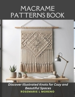 Macrame Patterns Book: Discover Illustrated Knots for Cozy and Beautiful Spaces B0CMQP3KKV Book Cover